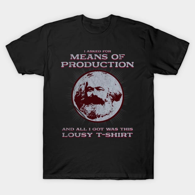 I asked for the means of production T-Shirt by Emmi Fox Designs